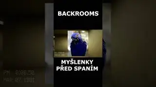 BACKROOMS - myšlenky před spaním #03