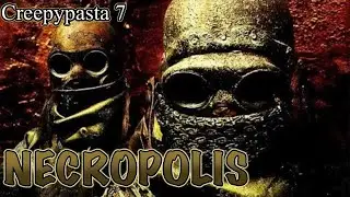 NECROPOLIS - Creepypasta #7