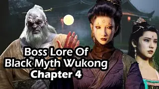 Lore of the Bosses and Story Explained Black Myth Wukong Chapter 4