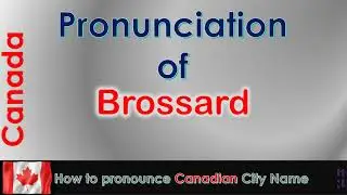 Brossard - How to pronounce Brossard, Montérégie, Montérégie in French Canadian accent?