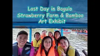 Baguio Tour with the Fam - Last Day in the Strawberry Farm and Bamboo Art Exhibit