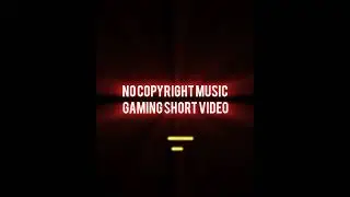 No Copyright Music Gaming Short Video