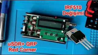 uSDR+ Red Corner QRP IRF510 Transistör Değişimi | Change uSDR+ Red Corner QRP IRF510 Transistor