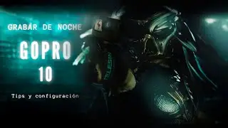 Grabar de noche con Gopro  Tips y configuración