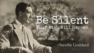 Be Silent Anything That You Wish Will Happen | Neville Goddard’s Techniques