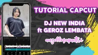 Tutorial Edit Video PMV Aplikasi CAPCUT Lagu DJ NEW INDIA FT GEROZ LEMBATA | TUTORIAL CAPCUT