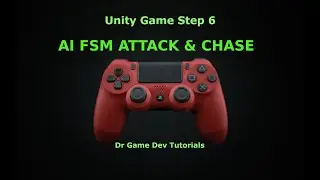 Make Your Own Unity Game Part 6 (AI Part 4) Finite State Machine for Attack & Chase