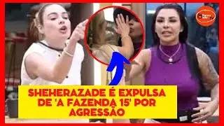 RACHEL SHEHERAZADE é EXPULSA de 'A FAZENDA 15' por AGRESSÃO /FAMOSOS DA TV