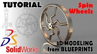 3D MODELING FROM BLUEPRINTS Solidworks Tutorials Advanced Techniques - Spin Wheels