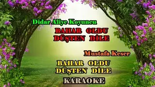 🌟 BAHAR OLDU DÜŞTEN DİLE 🌟 Didar Aliye Koyuncu &  Mustafa  Keser  Bahar Oldu Düştün Dile  🎤 KARAOKE🎤