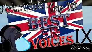 [Arknights] Top 10 Best English Voices *Ninth Batch*
