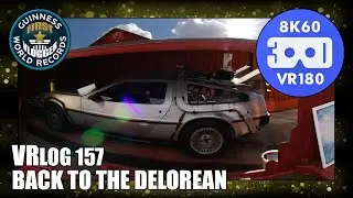 Back to the Delorean (Entry #2520 - VRLOG 157 - VR180)