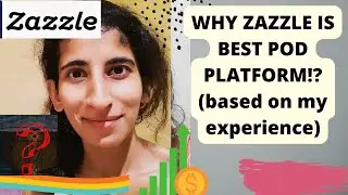 WHY ZAZZLE IS BEST POD PLATFORM1? (based on my experience)