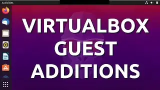 How to Install VirtualBox Guest Additions on Ubuntu 20.10 | UPDATED 2021