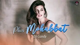 Phir Mohabbat - Remix | Mohd Irfan & Arijit | DJ Candy | HexSound Music
