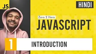 Introduction | JavaScript Complete Course in Hindi | For Beginners