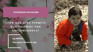 ¿Por qué Dios permite que pasemos por enfermedades? 2do MOTIVO: Dios quiere enseñarte algo