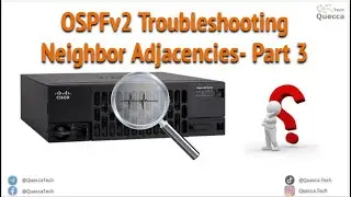 Troubleshooting OSPFv2 Neighbor Adjacencies - Part 3