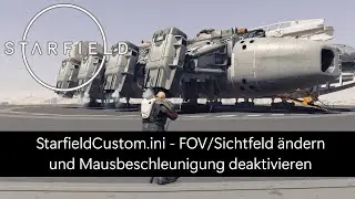 StarfieldCustom.ini - FOV ändern & Mausbeschleunigung deaktivieren ★ STARFIELD Deutsch