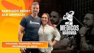 Psicologia, Mindset, Superação e Mentalidade de Atleta, com Dr. Santiago Paes e Alê Grimaldi