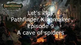 Let's Play Pathfinder Kingmaker  Episode 9 A cave full of spiders