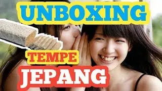UNBOXING TEMPE JEPANG