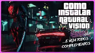 COMO INSTALAR O NATURALVISION EVOLVED: UM DOS MELHORES MODS GRÁFICOS DE GTA V (VERSÃO ENB GRÁTIS)