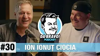 DA BRAVO! Podcast #30 cu Ionuț Ciocia sau Brânzoi din 