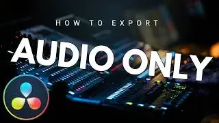 How to Save Audio as MP3 or WAV in DaVinci Resolve | No Video