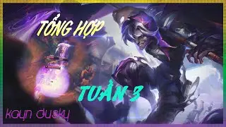 Tổng hợp  [TUẦN 3]  Highlight Kayn 2022