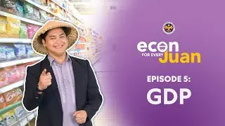 Econ For Every Juan - Gross Domestic Product