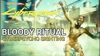 CYBERPUNK 2077 [CYBER PSYCHO SIGHTING: BLOODY RITUAL]