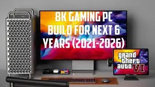 8K Gaming PC Build For Next 6 Years 2021-2026