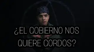 ¿EL GOBIERNO TE QUIERE GORDO? 🤔