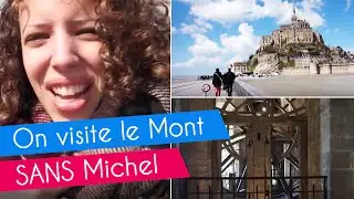 On visite le Mont Saint-Michel SANS Michel
