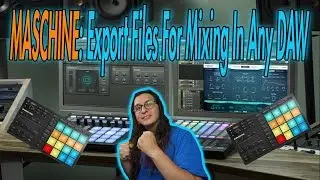 MASCHINE: Export Files For Mixing In Any DAW
