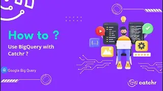How to use BigQuery with Catchr ?
