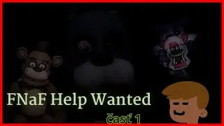 FNaF Help wanted časť 1. Lenže bez VR