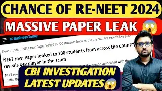 NEET 2024 LATEST UPDATES !! WHAT IS THE CHANCE OF RENEET !! MASSIVE PAPER LEAK !!CBI INVESTIGATION !
