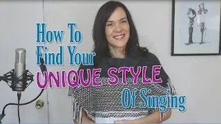How To Find Your Unique Style Of Singing