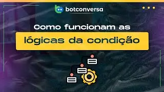 Como Funcionam o Bloco de Condição no BotConversa