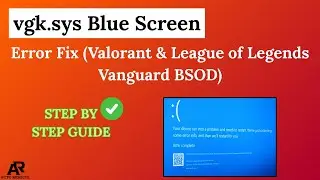 vgk.sys Blue Screen Error Fix (Valorant & League of Legends Vanguard BSOD)