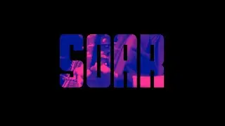 Soar | Music Video