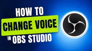 How To Change Voice In OBS Studio