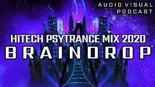 BRAINDROP - HITECH PSYTRANCE MIX 2020 (AUDIO VISUAL PODCAST)