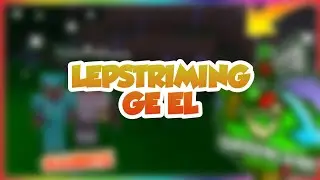 LepStriming Ge El Kedua Kali!!!