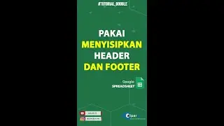 Cara Pakai Header dan Footer di Google Spreadsheet #shorts