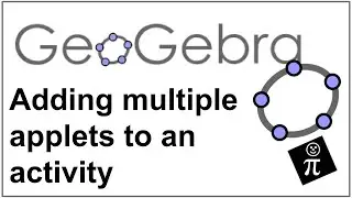 GeoGebra: Adding multiple applets to an activity