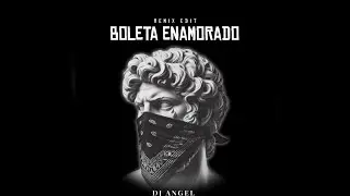 El Boleta Enamorado (Remix Edit) Dj Angel