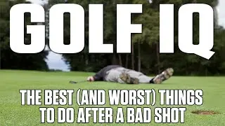 The Best (and worst) Things To Do After You Hit a Bad Shot | Golf IQ | Golf Digest